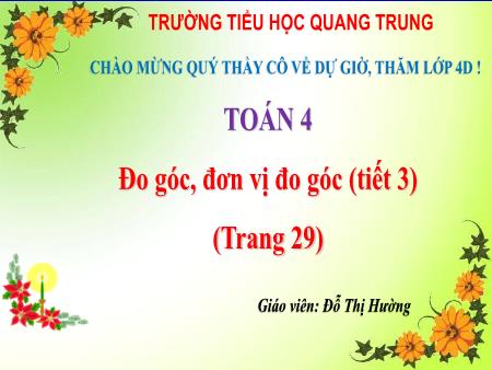 Bài giảng Toán 4 Sách Kết nối tri thức - Bài 8: Góc nhọn, góc tù, góc bẹt (Tiết 3) - Đỗ Thị Hường