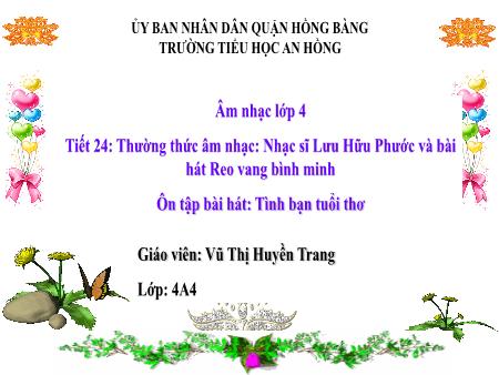 Bài giảng Âm nhạc 4 (Kết nối tri thức) - Chủ đề 6: Tình bạn tuổi thơ - Vũ Thị Huyền Trang