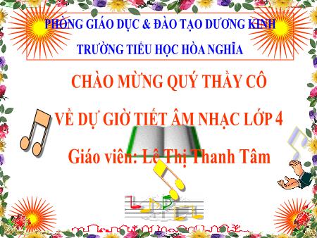 Bài giảng Âm nhạc 4 (Kết nối tri thức) - Tiết 1: Một số kí hiệu ghi nhạc. Bài đọc nhạc số 1 - Lê Thị Thanh Tâm