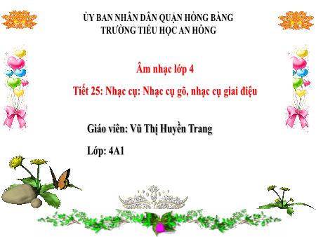 Bài giảng Âm nhạc 4 (Kết nối tri thức) - Tiết 25: Nhạc cụ Nhạc cụ gõ, nhạc cụ giai điệu - Vũ Thị Huyền Trang