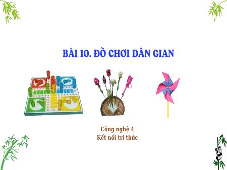 Bài giảng Công nghệ 4 (Kết nối tri thức) - Bài 10: Đồ chơi dân gian