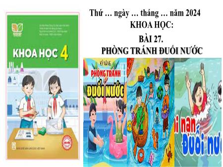 Bài giảng Khoa học Lớp 4 (Kết nối tri thức) - Bài 27: Phòng tránh đuối nước