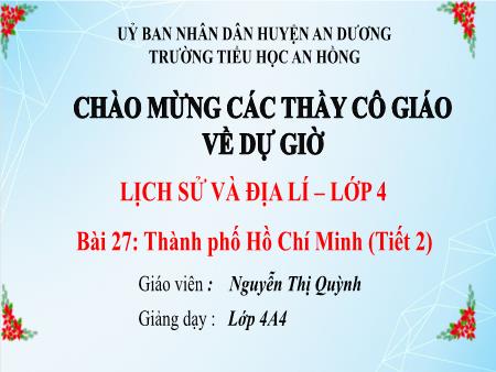 Bài giảng Lịch sử và Địa lí 4 (Kết nối tri thức) - Bài 27: Thành phố Hồ Chí Minh (Tiết 2) - Nguyễn Thị Quỳnh