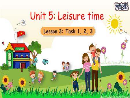 Bài giảng Tiếng Anh 4 (Wonderful World) - Unit 5: Leisure time (Lesson 3)