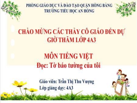 Bài giảng Tiếng Việt 4 (Đọc) Sách Kết nối tri thức - Bài 5: Tờ báo tường của tôi - Trần Thị Thu Vượng