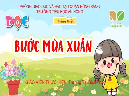 Bài giảng Tiếng Việt 4 (Đọc) Sách Kết nối tri thức - Bài: Bước qua mùa xuân - Trương Thị Bích Thao