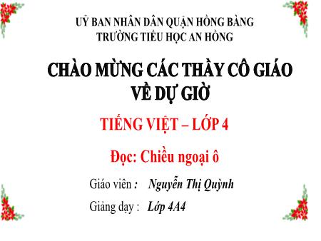 Bài giảng Tiếng Việt 4 (Đọc) Sách Kết nối tri thức - Bài: Chiều ngoại ô - Nguyễn Thị Quỳnh
