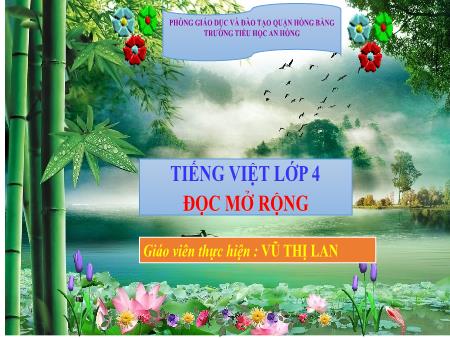Bài giảng Tiếng Việt 4 (Kết nối tri thức) - Bài: Đọc mở rộng - Vũ Thị Lan