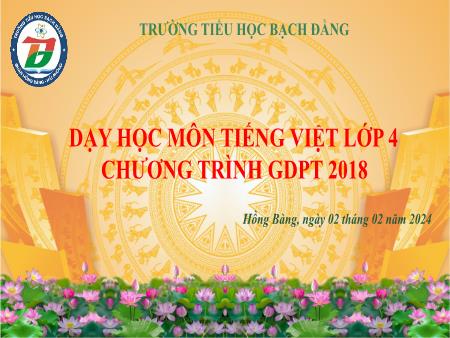 Bài giảng Tiếng Việt 4 (Kết nối tri thức) - Bài: Tìm hiểu cách viết hướng dẫn sử dụng 1 sản phẩm - Năm học 2023-2024 - Trường Tiểu học Bạch Đằng