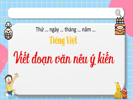 Bài giảng Tiếng Việt 4 (Kết nối tri thức) - Bài: Viết đoạn văn nêu ý kiến