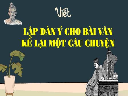 Bài giảng Tiếng Việt 4 (Viết) Sách Kết nối tri thức - Bài: Lập dàn ý cho bài văn kể lại 1 câu chuyện