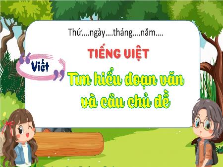 Bài giảng Tiếng Việt 4 (Viết) Sách Kết nối tri thức - Bài: Tìm hiểu đoạn văn và câu chủ đề