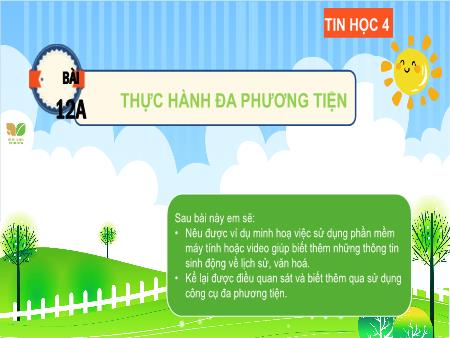 Bài giảng Tin học 4 (Kết nối tri thức) - Bài 12A: Thực hành đa phương tiện