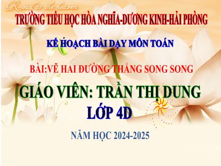 Bài giảng Toán 4 (Kết nối tri thức) - Bài 29: Hai đường thẳng song - Năm học 2024-2025 - Trần Thị Dung