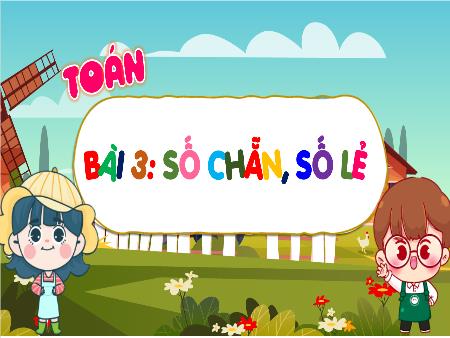 Bài giảng Toán 4 (Kết nối tri thức) - Bài 3: Số chẵn, số lẻ