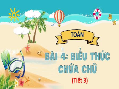Bài giảng Toán 4 (Kết nối tri thức) - Bài 4: Biểu thức chứa chữ (Tiết 3)