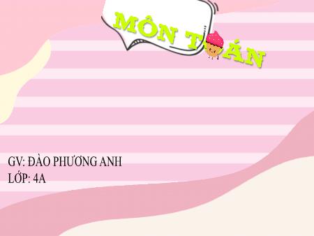 Bài giảng Toán 4 (Kết nối tri thức) - Bài 53: Khái niệm phân số - Đào Phương Anh