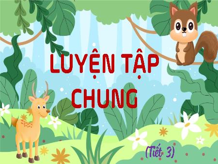 Bài giảng Toán 4 (Kết nối tri thức) - Bài: Luyện tập chung (Tiết 3)
