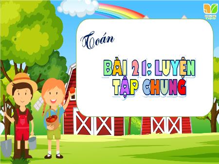 Bài giảng Toán Lớp 4 (Kết nối tri thức) - Bài 21: Luyện tập chung