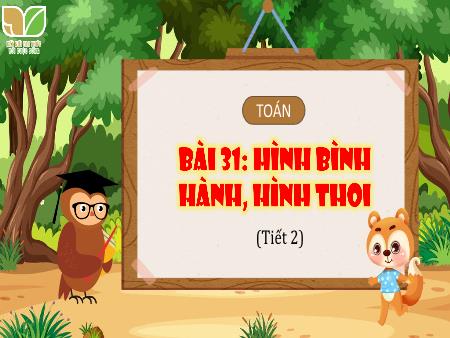 Bài giảng Toán Lớp 4 (Kết nối tri thức) - Bài 31: Hình bình hành, hình thoi (Tiết 2)