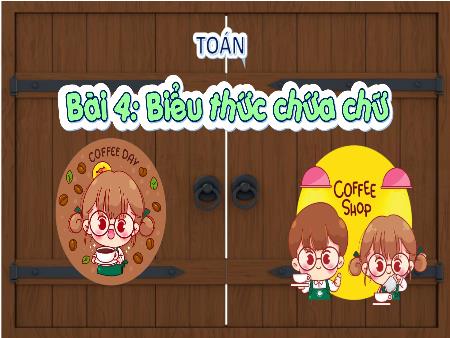 Bài giảng Toán Lớp 4 (Kết nối tri thức) - Bài 4: Biểu thức chứa chữ